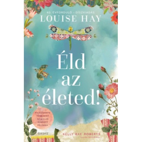 Louise Hay: Éld az életed!