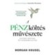 Morgan Housel: A pénzköltés művészete