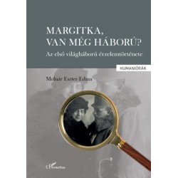 Molnár Eszter Edina: Margitka, van még háború?