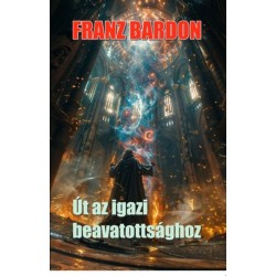 Franz Bardon: Út az igazi beavatottsághoz
