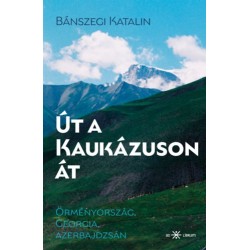 Bánszegi Katalin: Út a Kaukázuson át