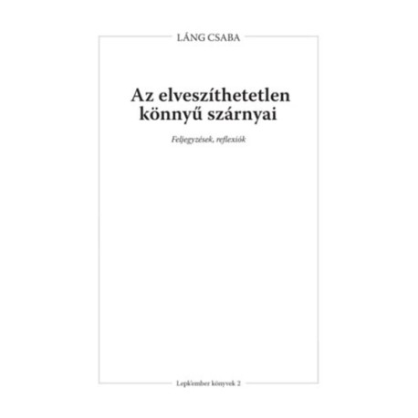 Láng Csaba: Az elveszíthetetlen könnyű szárnyai