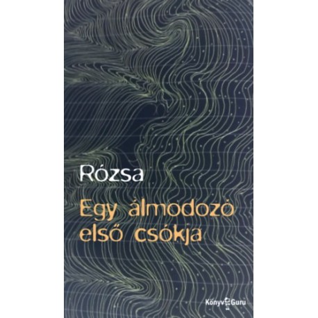 Rózsa: Egy álmodozó első csókja