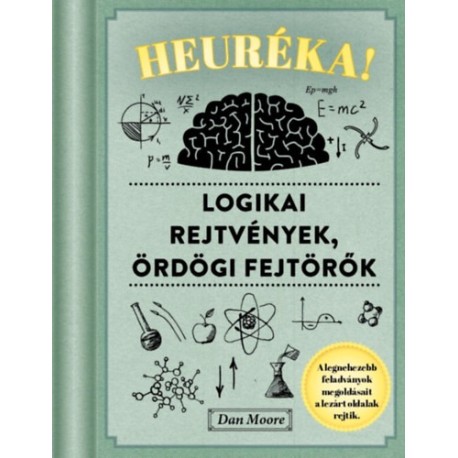 Dan Moore: Heuréka! - Logikai rejtvények, ördögi fejtörők