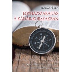 Holló Péter: Egyházszakadás a Kádár-korszakban