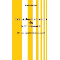 Hajdu Zoltán: Transzhumanizmus és technomorál