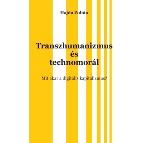 Hajdu Zoltán: Transzhumanizmus és technomorál