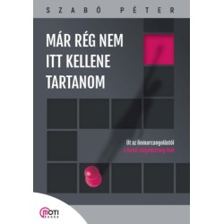 Szabó Péter: Már rég nem itt kellene tartanom