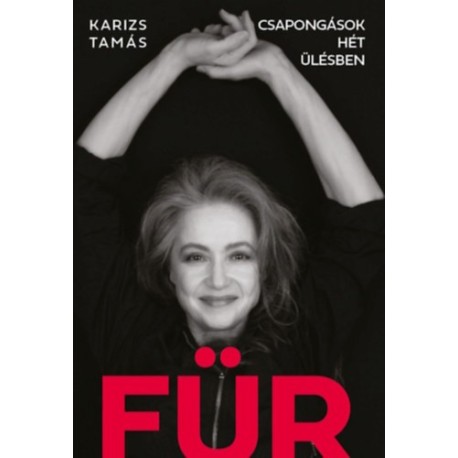 Karizs Tamás: FÜR - Csapongások hét ülésben