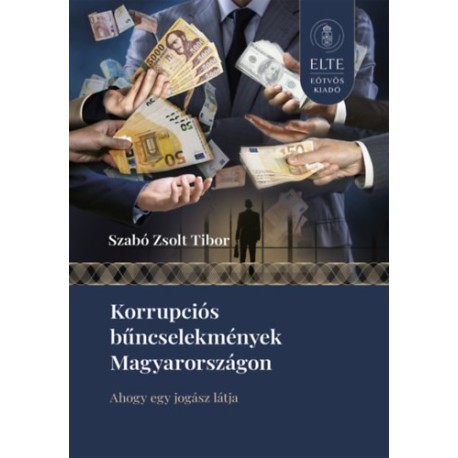 Szabó Zsolttibor: Korrupciós bűncselekmények Magyarországon