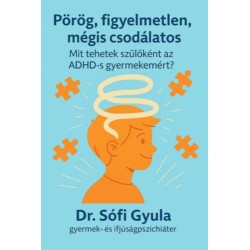 Dr. Sófi Gyula: Pörög, figyelmetlen, mégis csodálatos