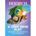 Dr. Dittrich Ernő: A jövő neve élet