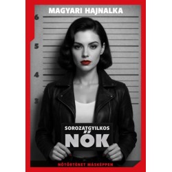Magyari Hajnalka: Sorozatgyilkos nők