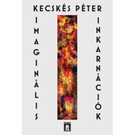 Kecskés Péter: Imaginális Inkarnációk