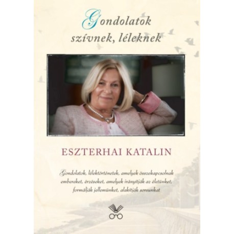 Eszterhai Katalin: Gondolatok szívnek, léleknek