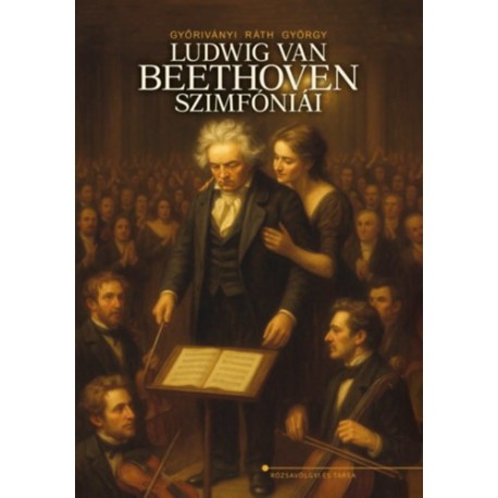 Győriványi Ráth György: Ludwig van Beethoven szimfóniái