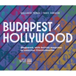 Kollarik Tamás, Dr. Takó Sándor: Budapest / Hollywood