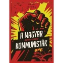 Papp István: A magyar kommunisták 1918-1989 - puhatáblás