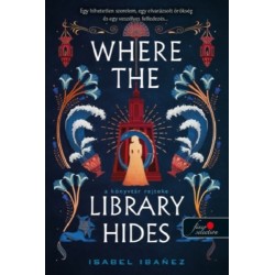 Isabel Ibanez: Where the Library Hides - A könyvtár rejteke