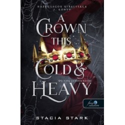 Stacia Stark: A Crown This Cold And Heavy - Oly hideg és nehéz korona