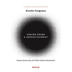 Kirstin Ferguson: Vegyük észre a vakfoltjainkat!