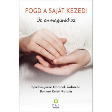 Spielbergerné Natonek Gabriella, Bohné Keleti Katalin: Fogd a saját kezed!