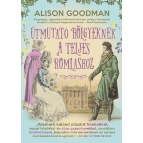 Alison Goodman: Útmutató hölgyeknek a teljes romláshoz
