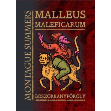 Kramer, Heinrich, Montague Summers: Malleus Maleficarum - Boszorkánypöröly