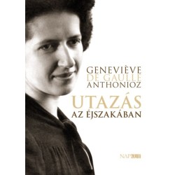 Geneviéve De Gaulle-Anthonioz: Utazás az éjszakában