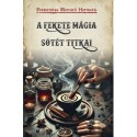 A fekete mágia sötét titkai