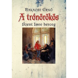 Bakacsi Ernő: A trónörökös