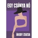 Ákody Zsuzsa: Egy csúnya nő