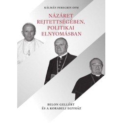Kálmán Peregrinofm: Názáret rejtettségében, politikai elnyomásban