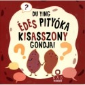 Du, Ying: Édes pityóka kisasszony gondjai