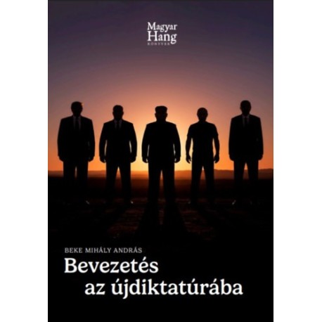 Beke Mihály András: Bevezetés az újdiktatúrába