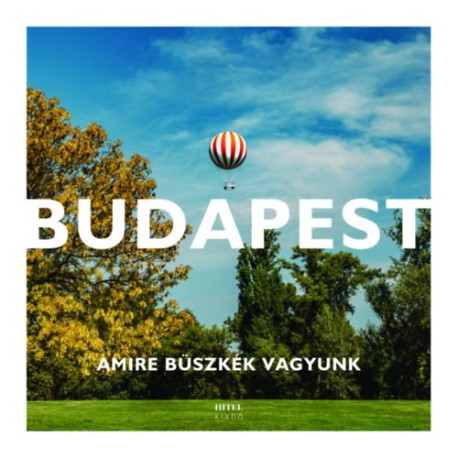 Sal Endre, Hegedűs Zoltán, Petrilukács Ádám: Budapest - Amire büszkék vagyunk