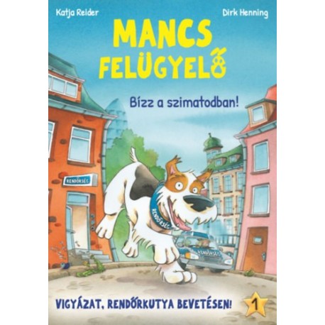 Katja Reider: Mancs Felügyelő 1. - Bízz a szimatodban!