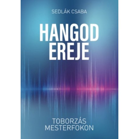 Sedlák Csaba: Hangod ereje