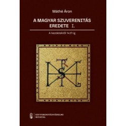 Máthé Áron: A magyar szuverenitás eredete I.