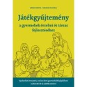 Kerekes Valéria: Játékgyűjtemény - a gyermekek érzelmi és társas fejlődéséhez