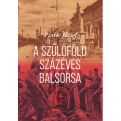 Pintér József: A szülőföld százéves balsorsa