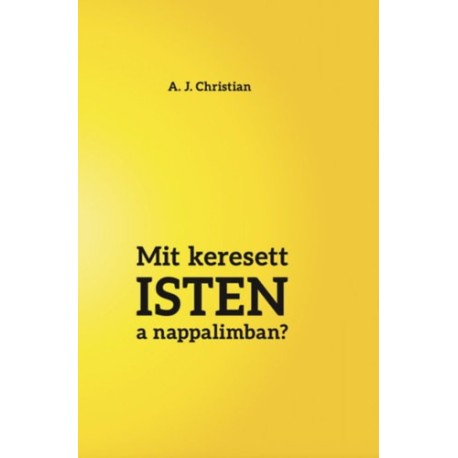 A. J. Christian: Mit keresett Isten a nappalimban?