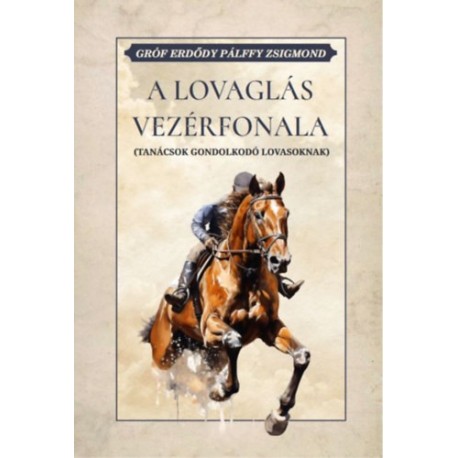 Gróf Erdődy Pálffy Zsigmond: A lovaglás vezérfonala