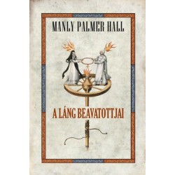 Manly Palmer Hall: A láng beavatottjjai