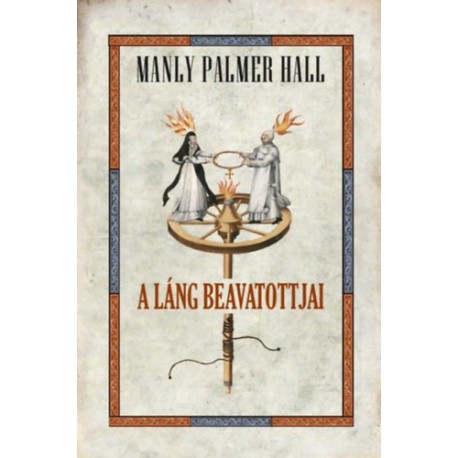 Manly Palmer Hall: A láng beavatottjjai