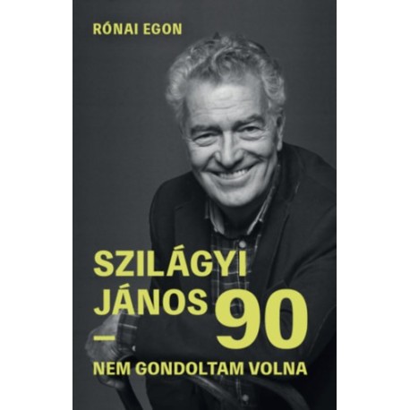 Rónai Egon, Szilágyi János: Szilágyi János 90