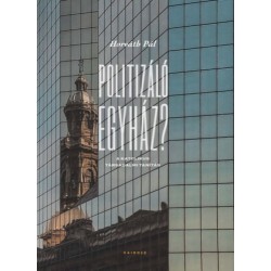 Horváth Pál: Politizáló egyház?