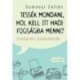 Sumonyi Zoltán: Tessék mondani, hol kell itt hadifogságba menni?