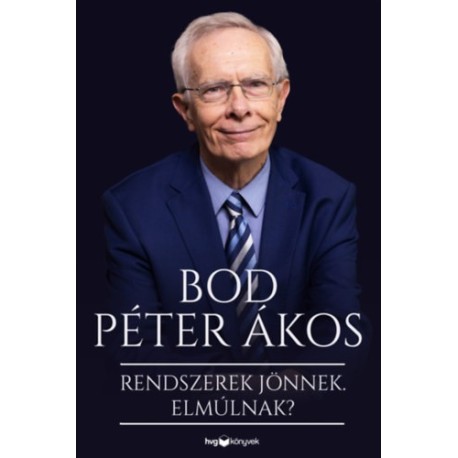 Bod Péter Ákos: Rendszerek jönnek. Elmúlnak?