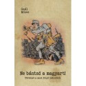 Gaál Mózes: Ne bántsd a magyart!